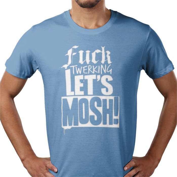 F**K Twerking Lets Mosh T-Shirt
