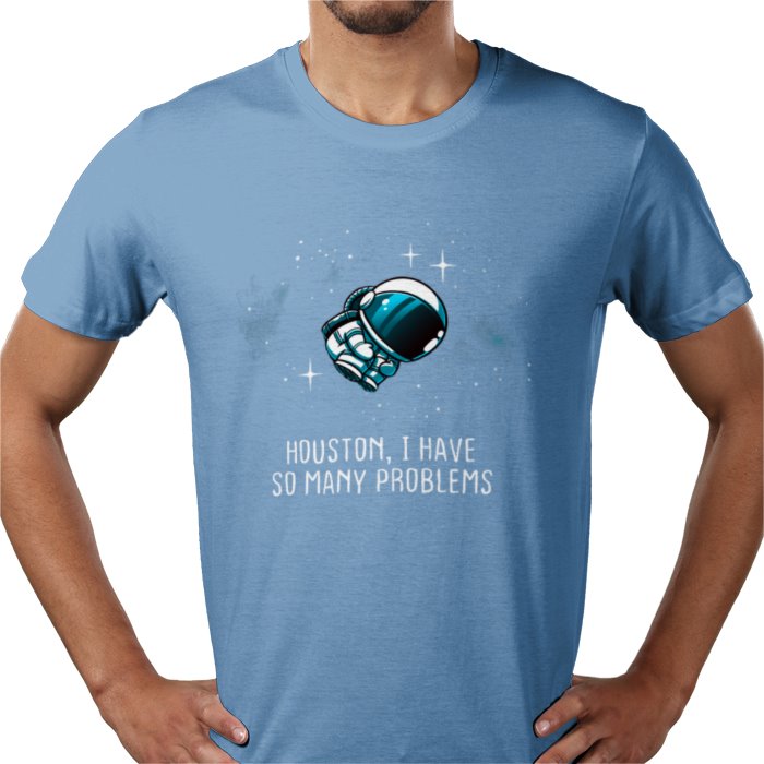 Houston We Have So Many Problems T-shirt
