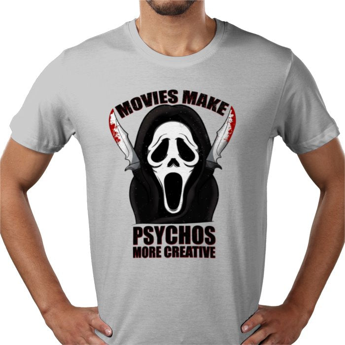 Scream - Movies Make Psychos More Creative T Shirt