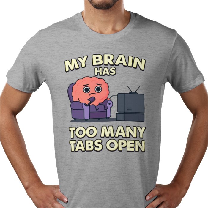 My Brain Has To Many Tabs Open T-shirt