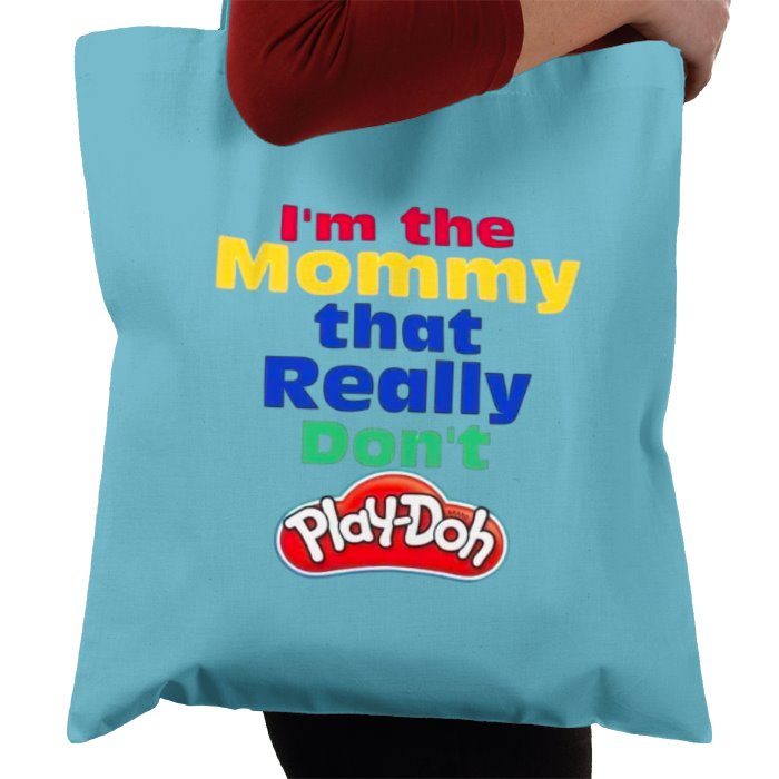 I'm The Mommy That Really Don't Play-Doh