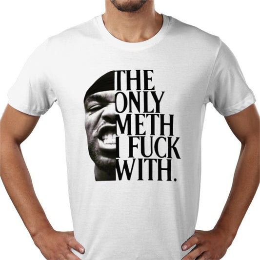 Method Man - The Only Meth I F**K With T-Shirt