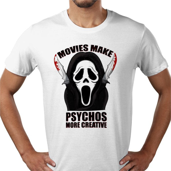 Scream - Movies Make Psychos More Creative T Shirt