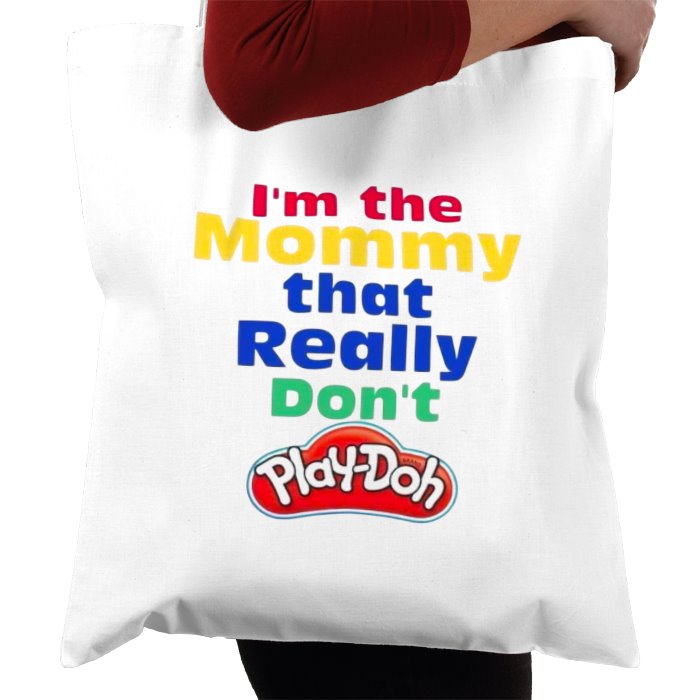 I'm The Mommy That Really Don't Play-Doh