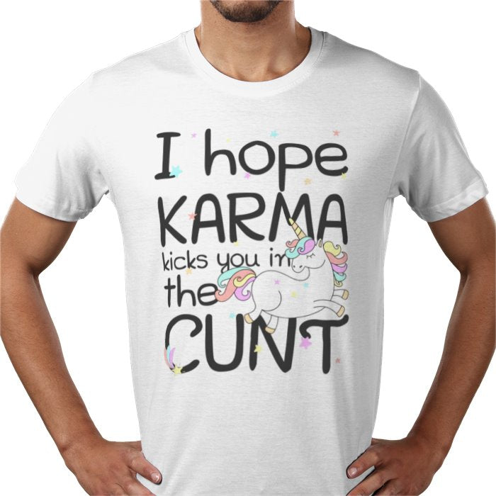 I Hope Karma Kicks You In The Cunt T-shirt