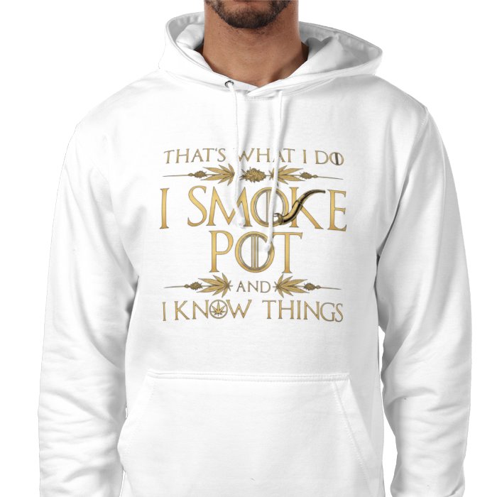 I Smoke Pot And I Know Things Hoodie