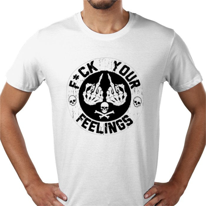 Fuck Your Feelings T-shirt