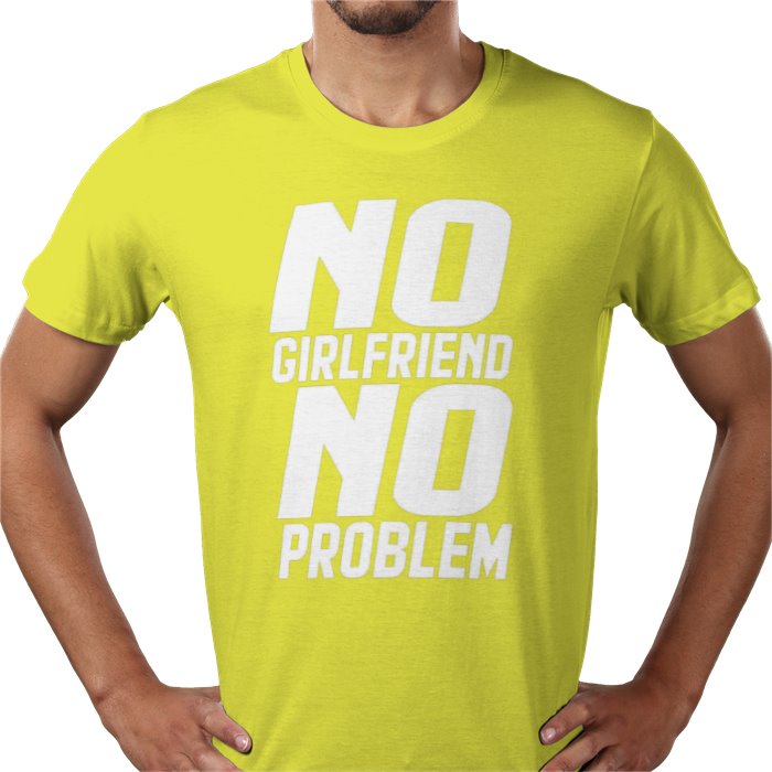 No Girlfriend No Problem T-shirt